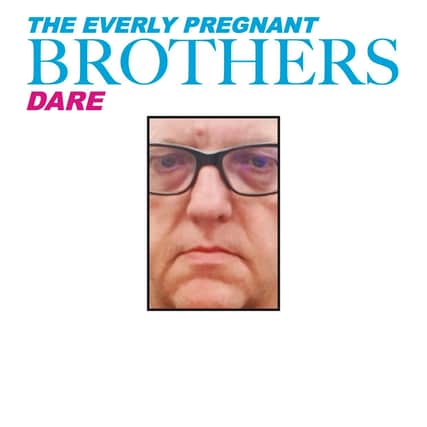 The Everly Pregnant Brothers will also pay homage to Dare by The Human League